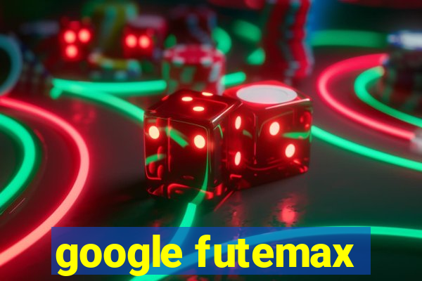 google futemax